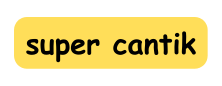 super cantik